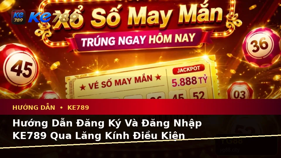 Hướng Dẫn KE789 Tại ke789pg.love: Phân Biệt Thông Tin Xác Thực, Quảng Cáo Và Kỳ Vọng Thực Tế Về Ưu Đãi