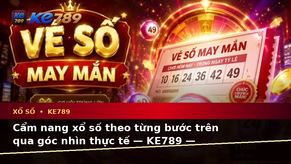Cẩm nang xổ số theo từng bước trên qua góc nhìn thực tế — KE789 — Cách quản lý thời gian và giới hạn cá nhân