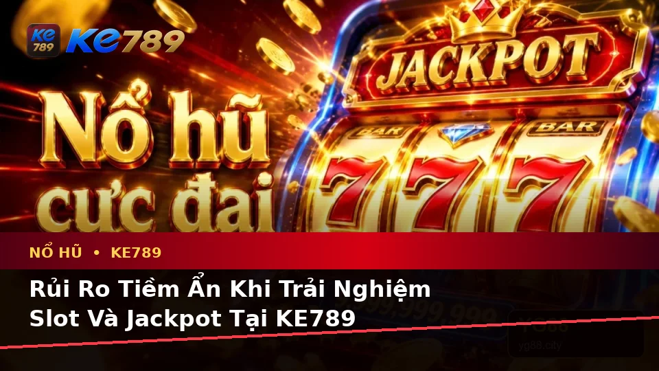 Nổ Hũ KE789 Tại ke789pg.love: Phân Tích Dữ Kiện, Rủi Ro Và Giới Hạn Ngân Sách Cho Người Mới