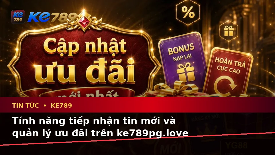 Giải Thích Biểu Tượng, Tính Năng Và Quy Trình Tin Tức KE789 Dành Cho Người Mới Tại ke789pg.love