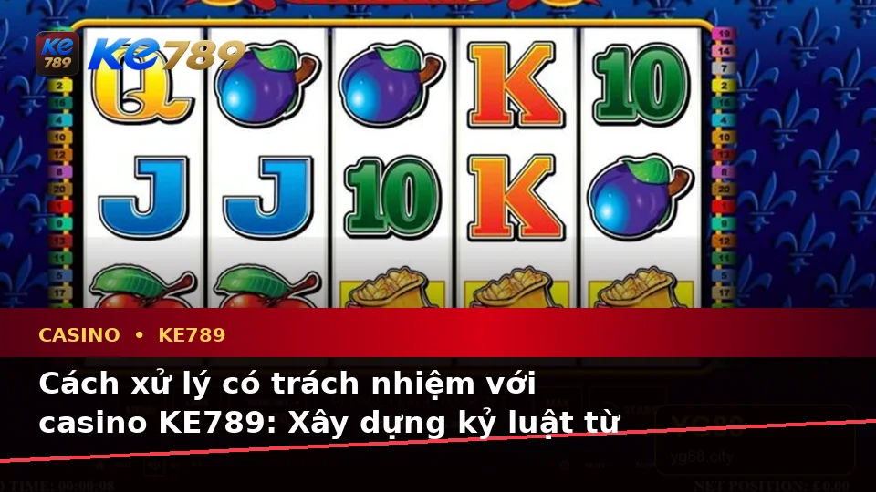 Nhận Diện Lỗi Phổ Biến Khi Chơi Casino, Slot Và Trò Chơi Bàn Tại KE789: Cách Xử Lý Có Trách Nhiệm Dành Cho Người Mới – ke789pg.love