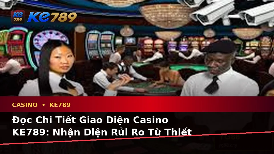 Đọc Chi Tiết Giao Diện Casino KE789: Nhận Diện Rủi Ro Từ Thiết Bị Công Cộng Và Mạng Wi-Fi Lạ Khi Chơi Slot, Trò Chơi Bàn — Góc Kiểm Chứng Theo Tên Miền ke789pg.love
