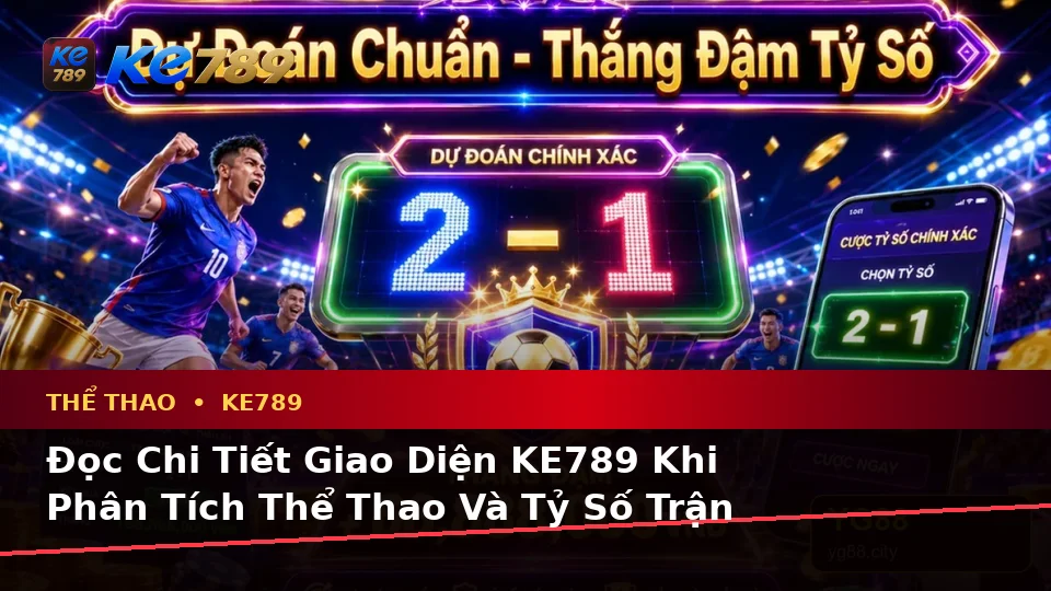Đọc Chi Tiết Giao Diện KE789 Khi Phân Tích Thể Thao Và Tỷ Số Trận Đấu: Nhận Diện Rủi Ro Từ Thiết Bị Công Cộng, Mạng Wi-Fi Lạ — Góc Kiểm Chứng Theo ke789pg.love – góc kiểm chứng theo tên miền