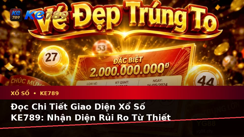 Đọc Chi Tiết Giao Diện Xổ Số KE789: Nhận Diện Rủi Ro Từ Thiết Bị Công Cộng Và Mạng Wi-Fi Lạ Khi Kiểm Tra Vé — Góc Kiểm Chứng Theo Tên Miền ke789pg.love