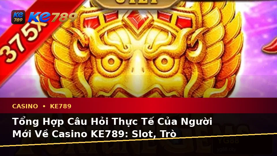 Tổng Hợp Câu Hỏi Thực Tế Của Người Mới Về Casino KE789: Slot, Trò Chơi Bàn Và Quản Lý Ngân Sách – ke789pg.love