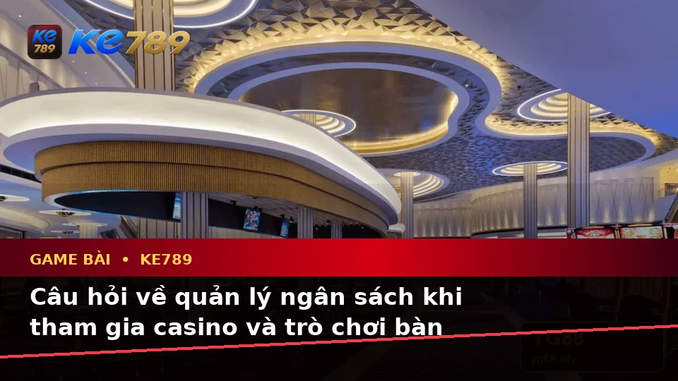 Tổng Hợp Câu Hỏi Thực Tế Của Người Mới Về Game Bài KE789 – Baccarat, Poker Và Quản Lý Ngân Sách Tại ke789pg.love