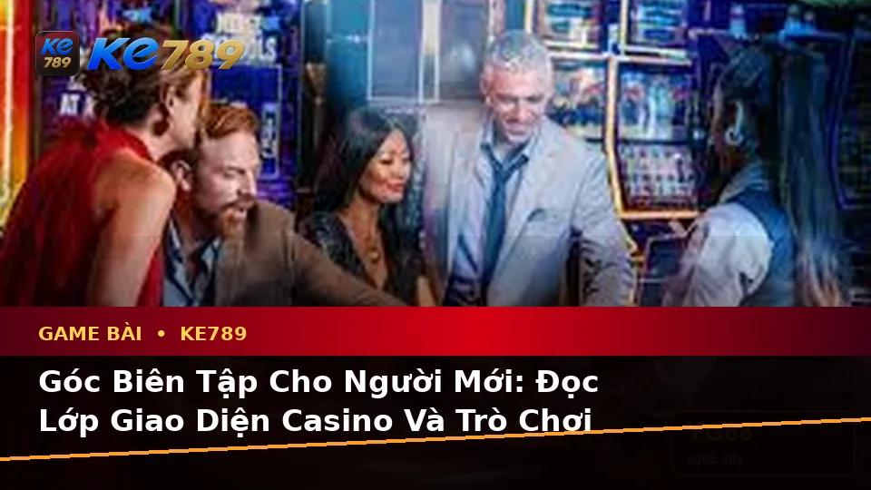 Hướng Dẫn Người Mới Kiểm Tra Giao Diện Game Bài KE789 Và Quản Lý Ngân Sách Tại ke789pg.love