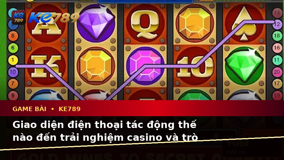 Đánh Giá Trải Nghiệm Game Bài KE789 Trên Điện Thoại Cho Người Mới – ke789pg.love