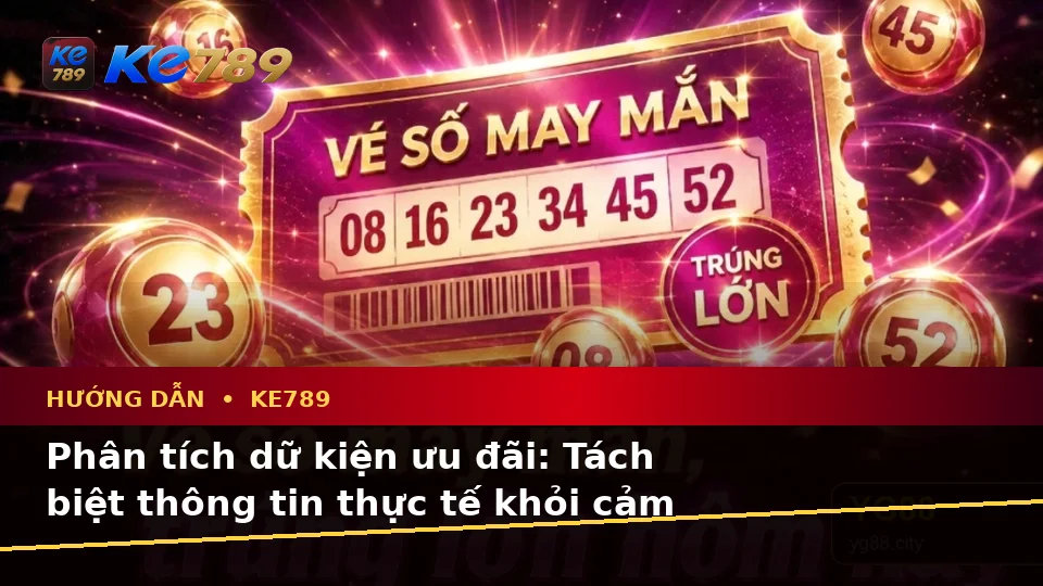 Hướng Dẫn KE789 Tại ke789pg.love: Phân Tích Dữ Kiện Khuyến Mãi, Rủi Ro Và Giới Hạn Ngân Sách Cho Người Mới